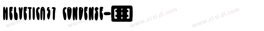 Helvetica57 Condense字体转换 Helvetica57 Condense字体转换